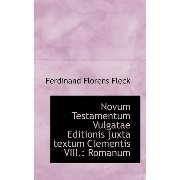 Novum Testamentum Vulgatae Editionis Juxta Textum Clementis VIII. : Romanum (Paperback)