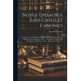 thumbnail image 1 of Novus Thesaurus Iuris Civilis Et Canonici: Continens Varia Et Rarissima Optimorum Interpretum, Inprimis Hispanorum Et Gallorum, Opera ... In Quibus Utrumque Jus Emendatur, Explicatur, Atque ... Illust, 1 of 1