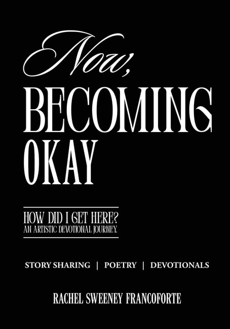 Now, Becoming Okay: How Did I Get Here? An Artistic Devotional Journey, (Paperback)