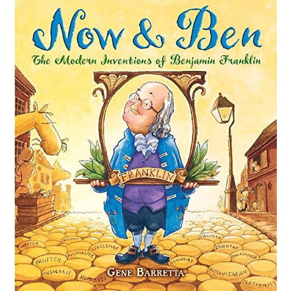Pre-Owned Now & Ben: The Modern Inventions of Benjamin Franklin (Hardcover) 0805079173 9780805079173
