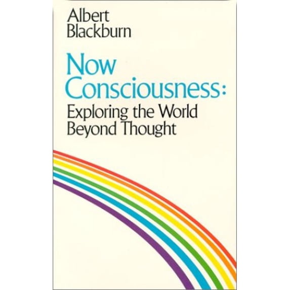 Pre-Owned Now Consciousness: Exploring the World Beyond Thought (Paperback) 0961305401 9780961305406