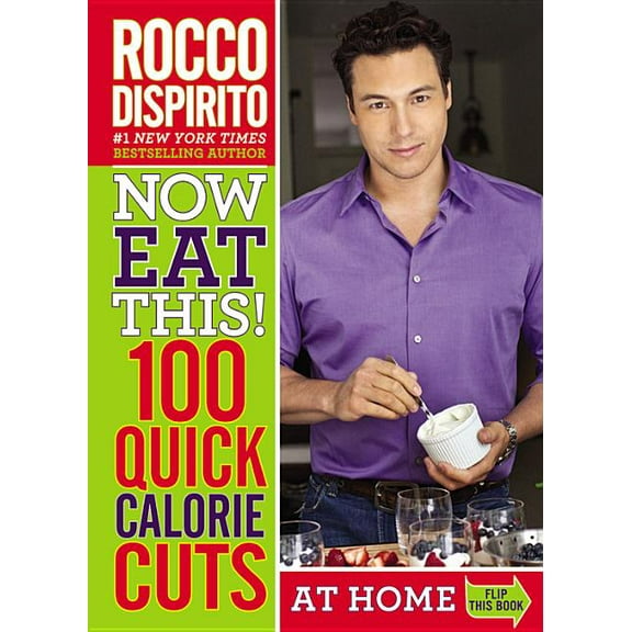 Now Eat This!: Now Eat This! 100 Quick Calorie Cuts at Home / On-the-Go (Paperback)