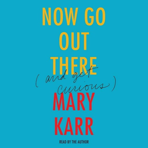 Now Go Out There: (and Get Curious) (Audiobook)
