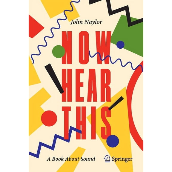 Now Hear This: A Book about Sound, (Paperback)