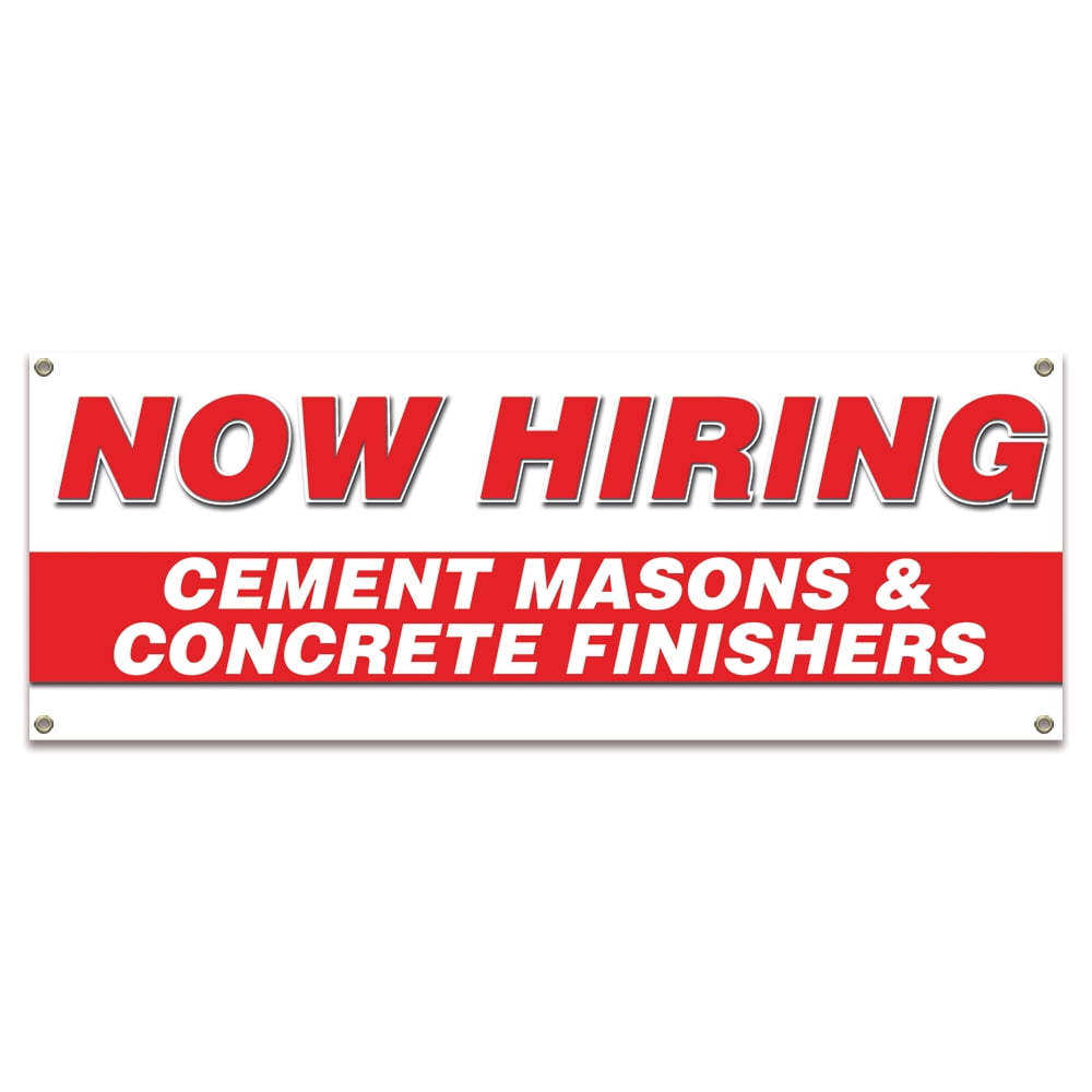 Now Hiring Cement Mixers & Concrete Finishers 24" X 72" Banner Apply Inside Employment Help