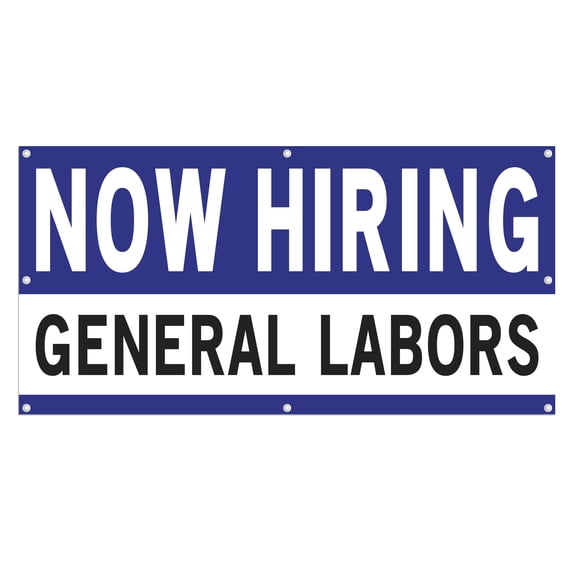 Now Hiring General Labors 13 oz Heavy Duty Vinyl Banner General Labor Jobs Available Help Wanted Sign for Business Advertising Indoor/Outdoor Single-Sided with Metal Grommets (4x6 ft, Wh & Bl & Bk)