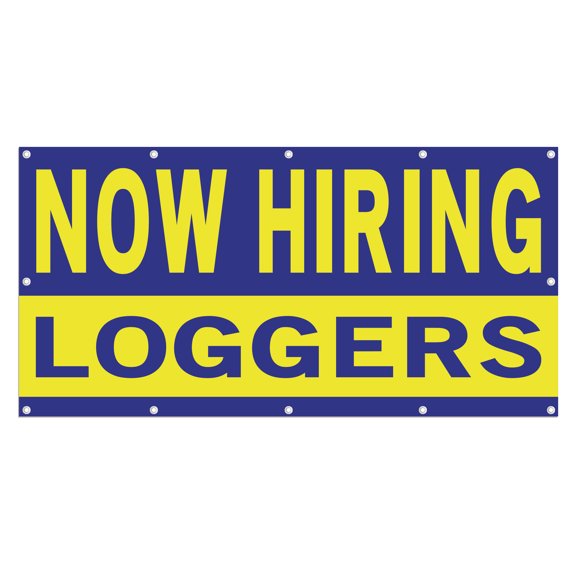 Now Hiring Loggers 13 oz Heavy Duty Vinyl Banner Logger Jobs Available Logging Workers Help Wanted Sign for Business Indoor/Outdoor Single-Sided with Metal Grommets (4x10 ft, Bl & Ye)