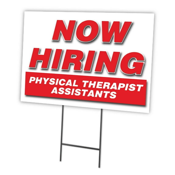 Now Hiring Physical Therapist Assistants 12"x16" Yard Sign & Stake | Advertise Your Business | Stake Included Double Sided Image | Made in The USA