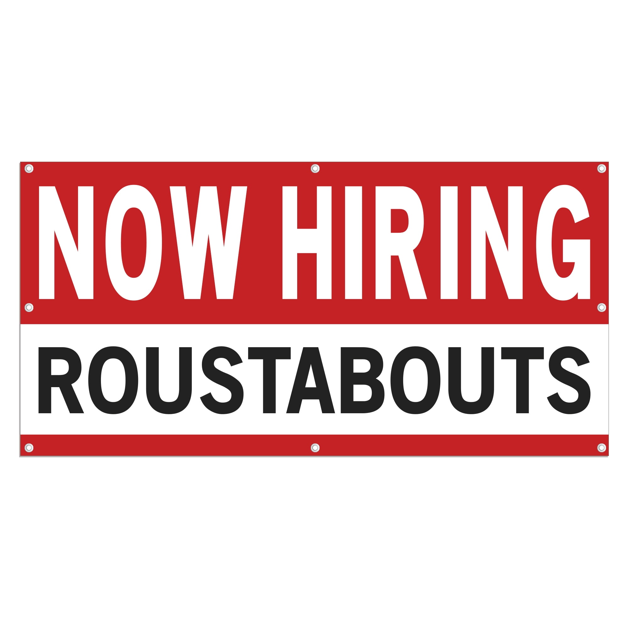 Now Hiring Roustabouts 13 oz Heavy Duty Vinyl Banner General Laborer