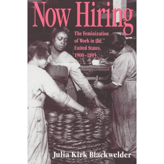 Pre-Owned Now Hiring: The Feminization of Work in the United States, 1900-1995
