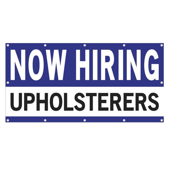 Now Hiring Upholsterers 13 oz Heavy Duty Vinyl Banner Upholsterer Jobs Available Upholsterer Help Wanted Sign for Business Indoor/Outdoor Single-Sided with Metal Grommets (4x10 ft, Wh & Bl & Bk)