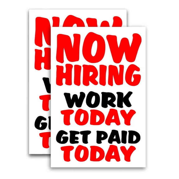 Now Hiring Work Today Get Paid Today (24" X 36") Vinyl Decal Only (Pack of 2) |Sign|Sticker|Poster