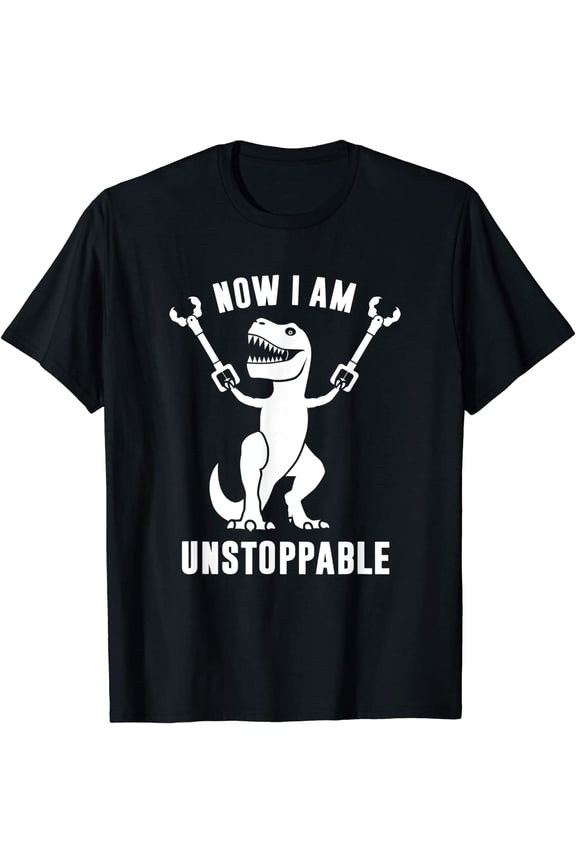 Now I Am Unstoppable Funny T-Rex T-Shirt Black Tee