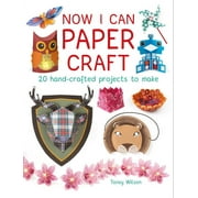 Now I Can Paper Craft: 20 Hand-Crafted Projects to Make (Paperback)