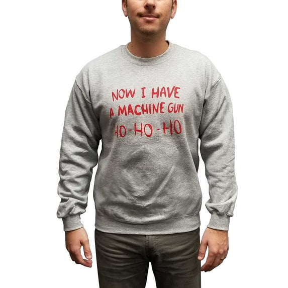 Now I Have A Machine Gun Ho Ho Ho Sweatshirt Costume Die Hard Christmas Gift