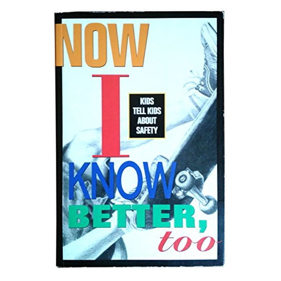 Pre-Owned Now I Know Better, Too: Kids Tell Kids about Safety (Paperback) 0967646901 9780967646909