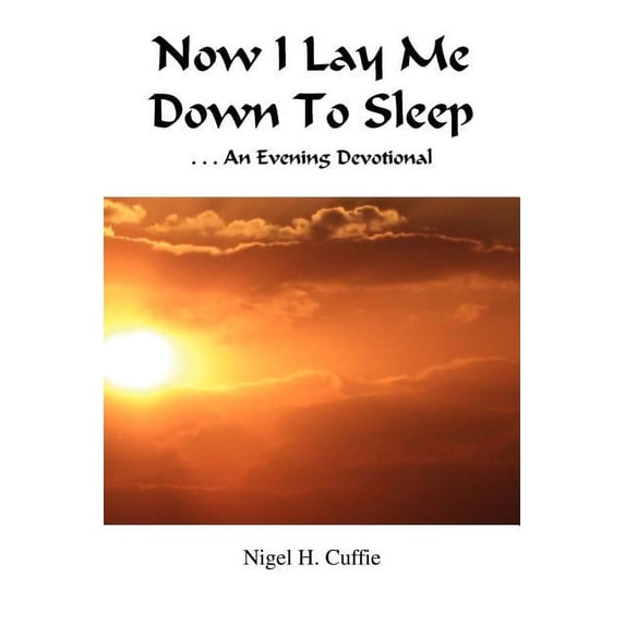 Now I Lay Me Down to Sleep : An Evening Devotional