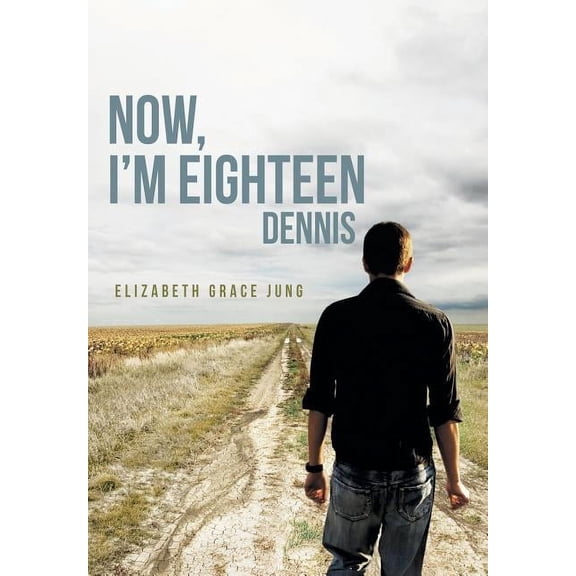 Now, I'm Eighteen: Dennis, (Hardcover)