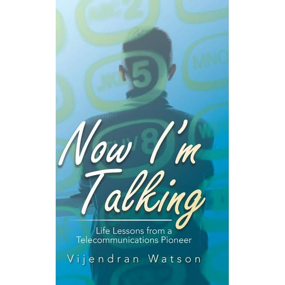Now I'm Talking: Life Lessons from a Telecommunications Pioneer (Hardcover) by Vijendran Watson