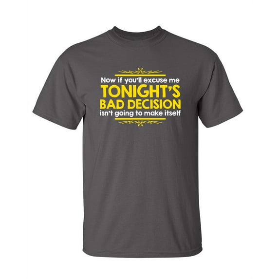 Now If You'll Excuse Me, Tonight's Bad Decision Isn't Going To Make Itself Sarcastic Humor Graphic Novelty Funny Youth T Shirt