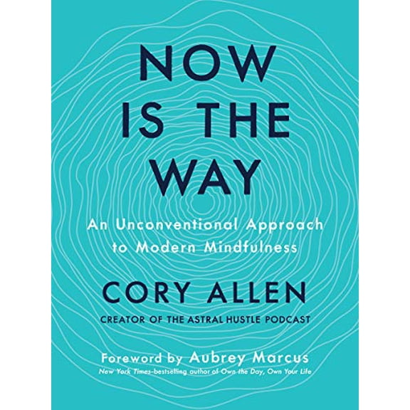 Pre-Owned Now Is the Way: An Unconventional Approach to Modern Mindfulness (Hardcover) 0525538046 9780525538042