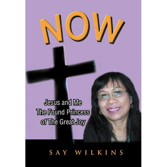Now : Jesus and Me the Found Princess of the Great Joy
