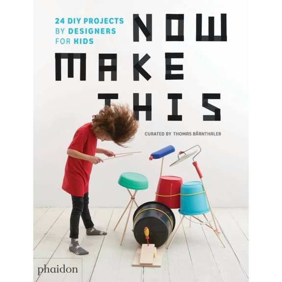 Now Make This : 24 DIY Projects by Designers for Kids (Paperback)