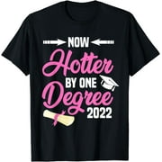 Now One Degree Hotter 2022 Shirt Graduate Graduation Class T-Shirt