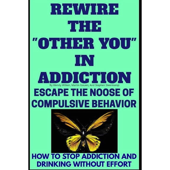 Be Here Now: Rewire The "Other You" In Addiction : Escape The Noose Of Compulsive Behavior(How To Stop Addiction And Drinking Without Effort) (Series #3) (Paperback)