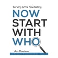 thumbnail image 1 of Now Start With Who: Serving Is The New Selling (Paperback) by Jon Morrison, 1 of 1