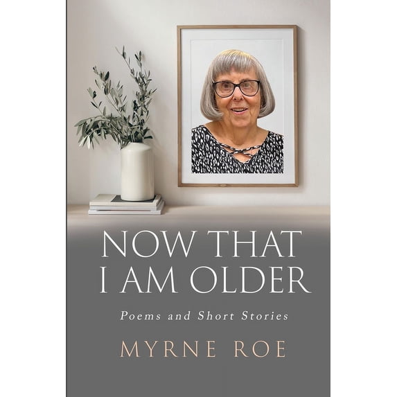 Now That I Am Older: Poems and Short Stories (Paperback)