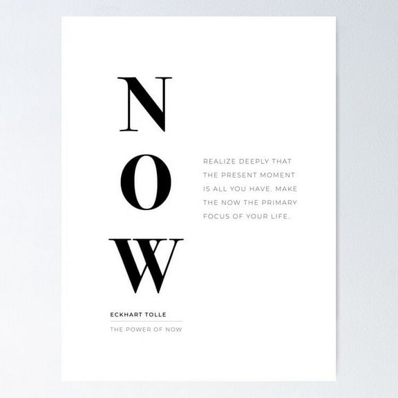 Now, The Power of Now by Eckhart Tolle Book quote UNFRAMED Poster, 12x18
