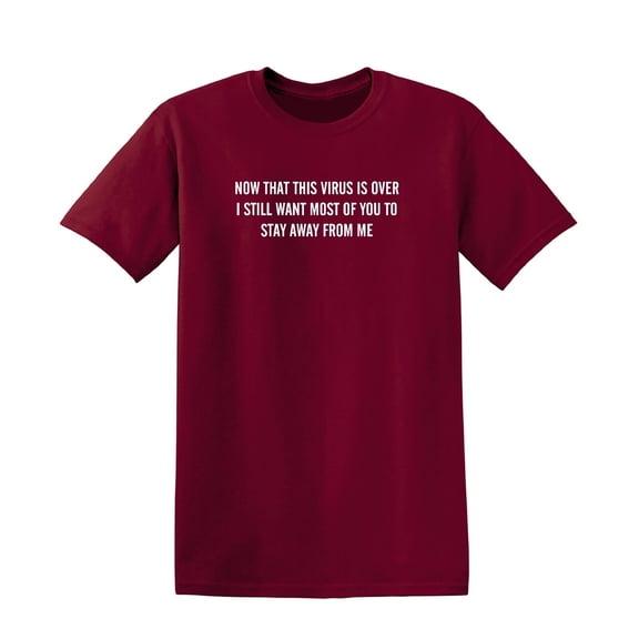 Now The Virus Is Over Sarcastic Humor Graphic Novelty Funny T Shirt