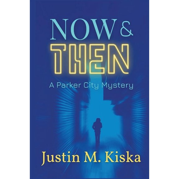 A Parker City Mystery Now & Then: A Parker City Mystery, Book 1, (Paperback)