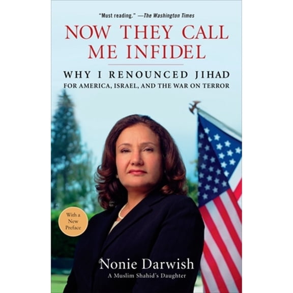 Pre-Owned Now They Call Me Infidel: Why I Renounced Jihad for America, Israel, and the War on Terror (Paperback) 1595230440 9781595230447