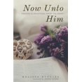 thumbnail image 1 of Now Unto Him: Prayers & Devotions From the Heart (Paperback), 1 of 1
