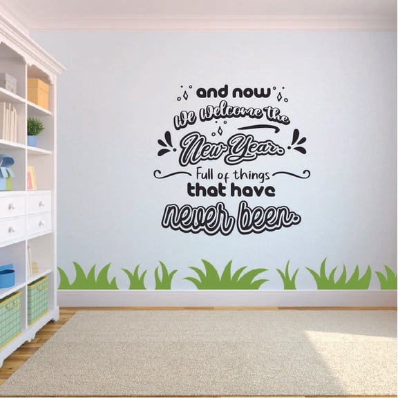 And Now We Welcome The New Year Full Of Things That Have Never Been - New Year Inspirational Quote New Year New Life Quotes Vinyl Wall Sticker Wall Art Wall Decal Home Living Room Size (40x40 inch)