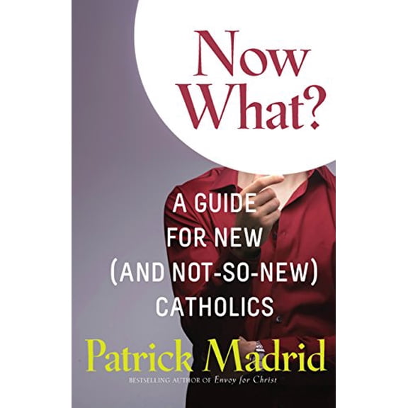 Pre-Owned Now What?: A Guide for New (and Not-So-New) Catholics (Paperback) 1616367210 9781616367213