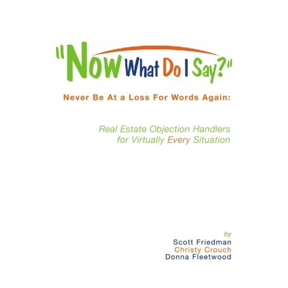 Pre-Owned Now What Do I Say?: Never Be at a Loss for Words Again: Real Estate Objection Handlers Virtually Every Situation
