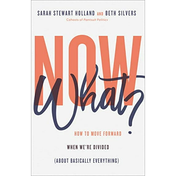 Pre-Owned Now What?: How to Move Forward When We're Divided (about Basically Everything) (Hardcover) 0800740807 9780800740801