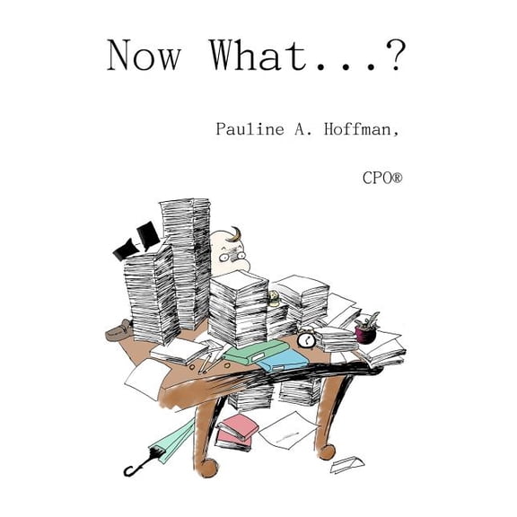Now What......?: Organizing All Your Important Documents and Information (Paperback)
