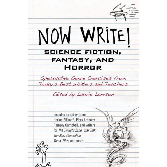 Now Write! Now Write! Science Fiction, Fantasy and Horror: Speculative Genre Exercises from Today's Best Writers and Teachers, (Paperback)