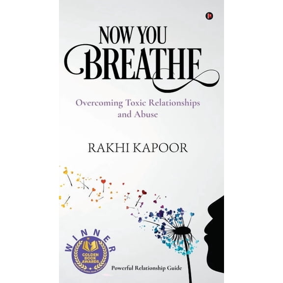 Now You Breathe: Overcoming Toxic Relationships and Abuse, (Hardcover)