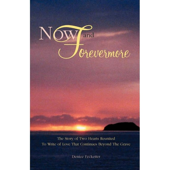 Now and Forevermore The Story of Two Hearts Reunited Beyond The Grave, (Paperback)