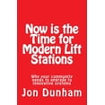 thumbnail image 1 of Now is the Time for Modern Lift Stations: Why your community needs to upgrade to innovative systems (Paperback) by Jon Dunham, 1 of 1
