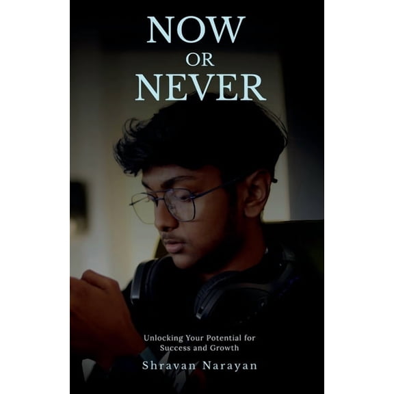 Now or Never: Unlocking Your Potential for Success and Growth, (Paperback)