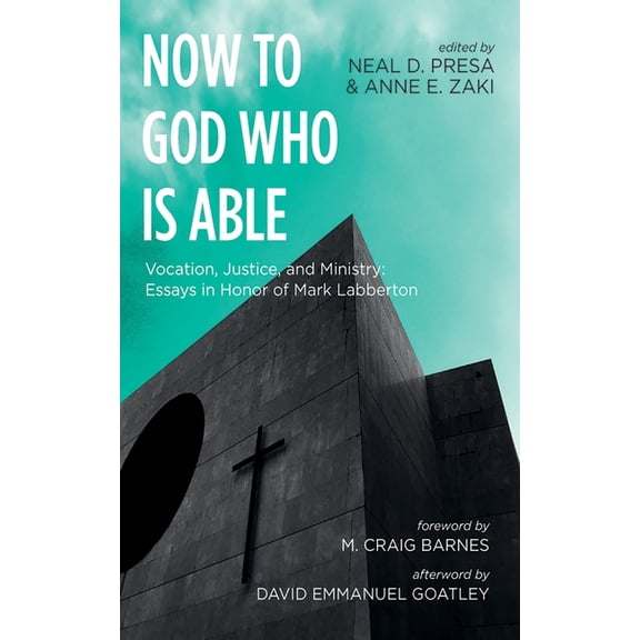 Now to God Who Is Able: Vocation, Justice, and Ministry: Essays in Honor of Mark Labberton, (Hardcover)