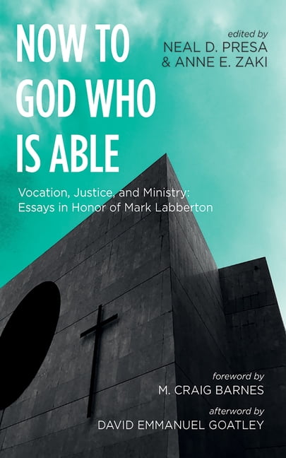 Now to God Who Is Able: Vocation, Justice, and Ministry: Essays in Honor of Mark Labberton, (Paperback)