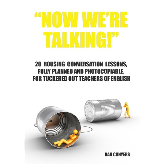 "Now we're talking!" - 20 rousing conversation lessons, fully planned and photocopiable, for tuckered out teachers of En, (Paperback)
