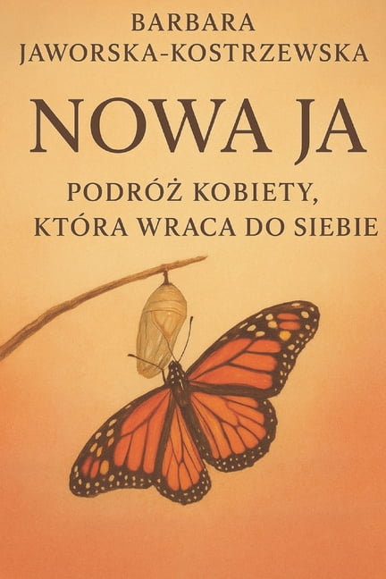 Nowa Ja - PodrÃ³ż kobiety, ktÃ³ra wraca do Siebie, (Paperback)
